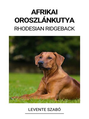cover image of Afrikai Oroszlánkutya (Rhodesian Ridgeback)